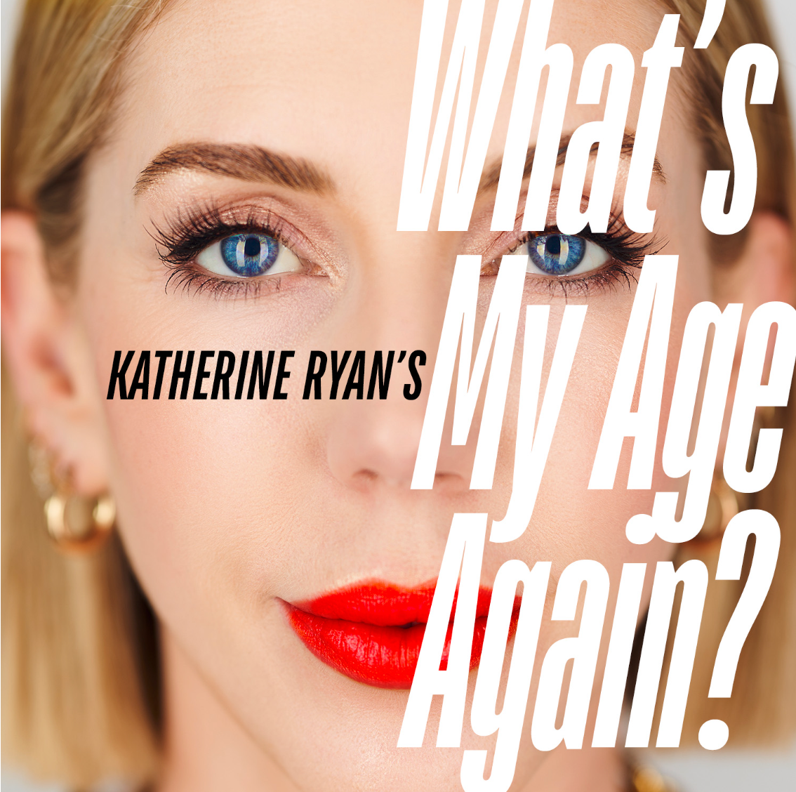 Katherine Ryan’s What’s My Age Again?